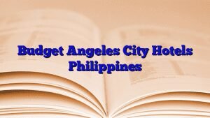 Budget Angeles City Hotels Philippines