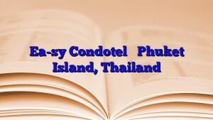 Ea-sy Condotel ★ Phuket Island, Thailand